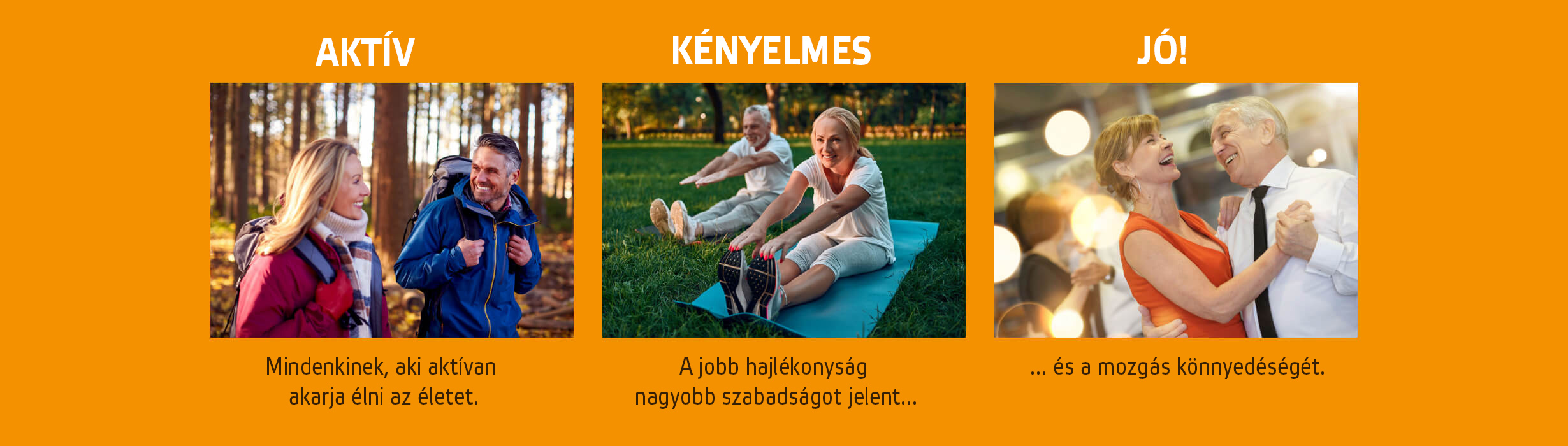 Mindenkinek, aki aktívan szeretné élni az életét 